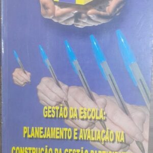 Gestao da Escola Planejamento e Avaliacao na Construçao da Gestao Participativa
