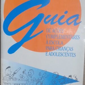Guia de Acoes Complementares a Escola para Criancas e Adolescentes