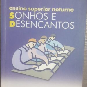 Ensino Superior Noturno - Sonhos e Desencantos