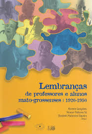 Lembrancas de Professores e Alunos Mato Grossenses 1920 1950