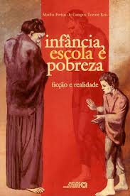 Infancia Escola e Pobreza - Ficcao e Realidade