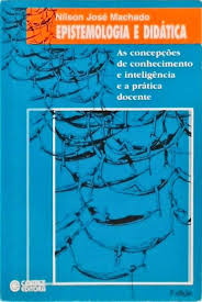 Epistemologia e Didatica - as Concepções de Conhecimento e Inteligência e a Prática Docente 5ª