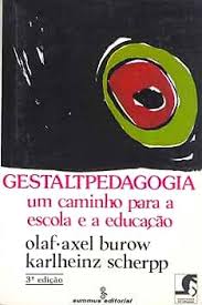 Gestalpedagogia - um Caminho para a Escola e a Educaçao