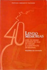 Lendo Memorias - 40 Anos de Ensino Superior no Vale do Taquari e a Construção do Regional