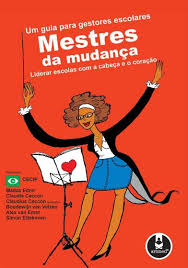 Mestres da Mudanca - Liderar Escolas com a Cabeca e o Coracao