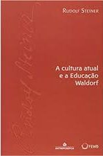 Cultura Atual e a Educacao Waldorf