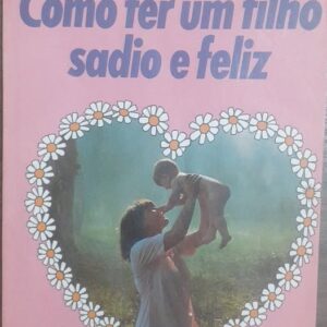 Como Ter um Filho Sadio e Feliz 2ª