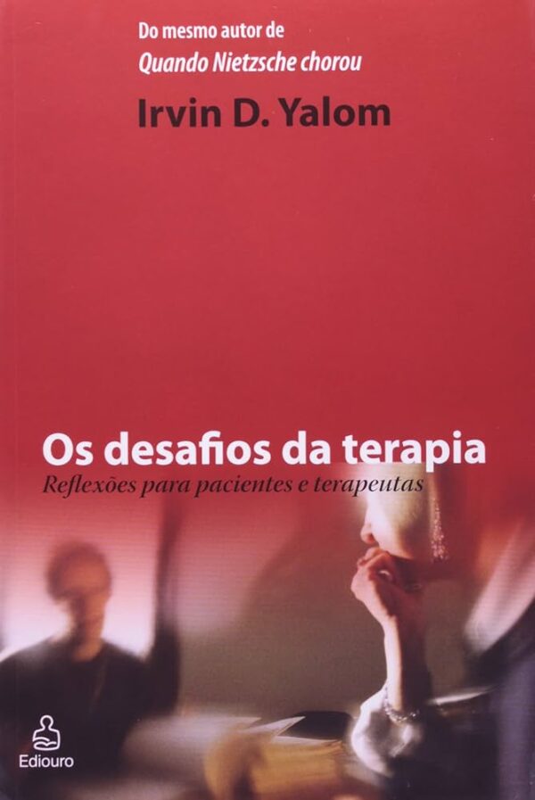 Desafios da Terapia - Reflexoes para Pacientes e Terapeutas