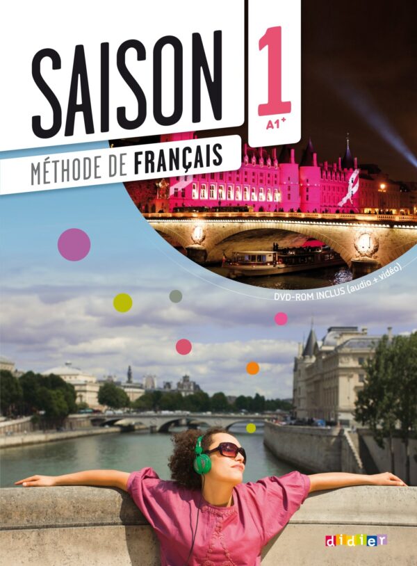 Saison Methode de Francais 1 A1+ -