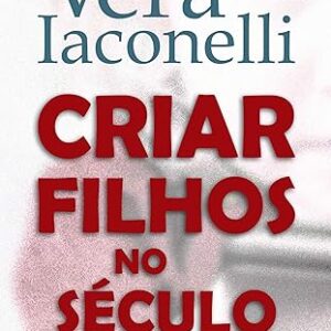 Criar Filhos no Seculo XXI