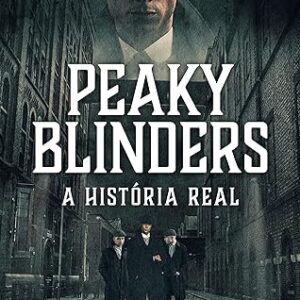 Peaky Blinders - a Historia Real