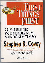 First Things First - Como Definir Prioridades Num Mundo sem Tempo 7ª