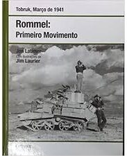 Rommel Primeiro Movimento - Tobruk, Março de 1941 (Capa dura)