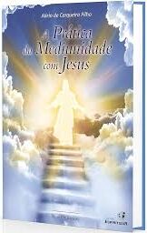 A Prática da Mediunidade com Jesus