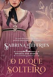 Dinastia dos Duques Vol. 2 - O Duque Solteiro