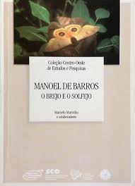 Manoel de Barros - O Brejo e o Solfejo