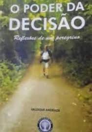 O Poder da Decisão - Reflexões de um Peregrino