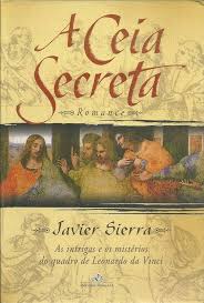 Ceia Secreta - as Intrigas e os Mistérios do Quadro de Leonardo da Vinci