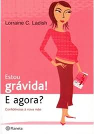 Estou Gravida e Agora - Confidencias a Nova Mae