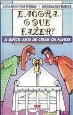 E Agora o Que Fazer - Dificil Arte de Criar Os Filhos
