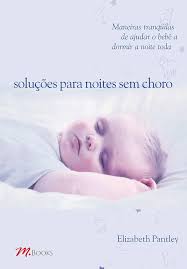 Solucoes para Noites Sem Choro - Maneiras Tranquilas de Ajudar o Bebê a Dormir a Noite Toda