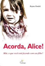 Acorda Alice - Mae o Que Voce Esta Fazendo com seu Filho