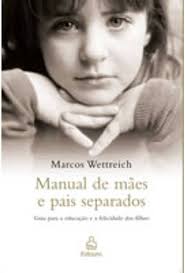 Manual de Maes e Pais Separados - Guia Para a Educação e a Felicidade dos Filhos