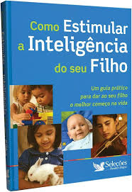 Como Estimular a Inteligencia do Seu Filho - um Guia Prático Para dar ao seu Filho o Melhor Começo na Vida