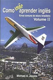 Como Nao Aprender Ingles Volume 2 - Erros Comuns do Aluno Brasileiro