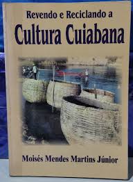 Revendo e Reciclando a Cultura Cuiabana