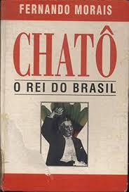 Chatô - o Rei do Brasil (Capa Dura)