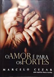 O Amor e para os Fortes