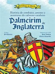 História de combates amores e aventuras do valoroso cavaleiro - Palmeirim de Inglaterra 1ª