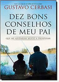Dez Bons Conselhos de Meu Pai