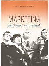 Marketing - O Que é? Quem Faz? Quais as tendências?