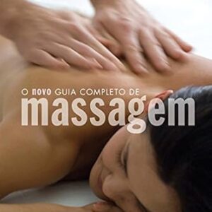 O Novo Guia Completo de Massagem