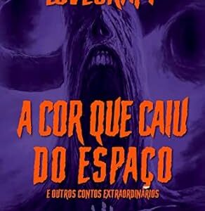 Cor Que Caiu do Ceu e Outros Contos Extraordinario