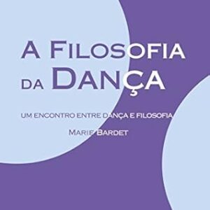 A Filosofia da Danca - um Encontro Entre Danca e F