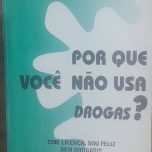 Por Que Voce Nao Usa Drogas