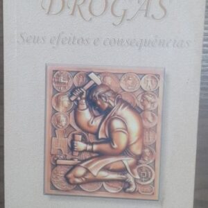 Drogas Seus Efeitos e Consequencias