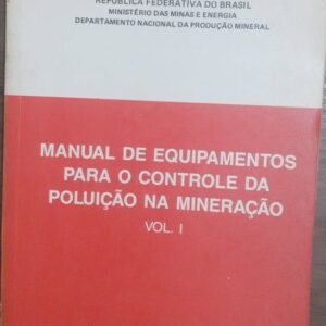 Manual de Equipamentos para o Controle da Poluicao na Mineração Vol 01