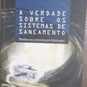 Verdade Sobre Os Sistemas de Saneamento - Plástico ou Concreto Pré-Fabricado