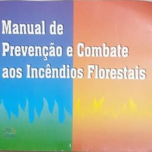 Manual de Prevencao e Combate Aos Incendios Florestais