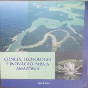 Ciencia Tecnologia e Inovacao para a Amazonia
