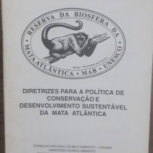 Diretrizes para a Politica de Conservacao e Desenvolvimento Sustentável da Mata Atlântica