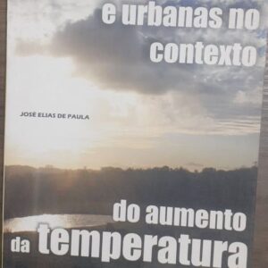 As Atividades Rurais e Urbanas no Contexto do Aumento da Temperatura da Terra - Aquecimento Global