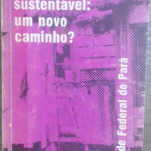 Desenvolvimento Sustentavel - um Novo Caminho