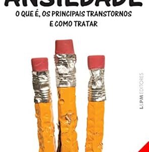 Ansiedade o Que e Os Principais Transtornos e Como