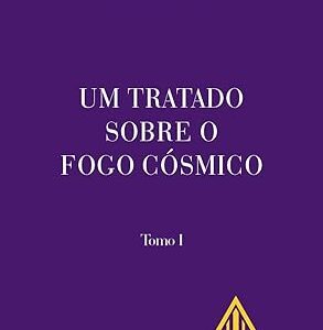 Um Tratado Sobre o Fogo Cosmico Tomo 1