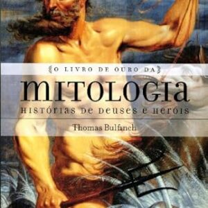 O Livro de Ouro da Mitologia - Historias de Deuses